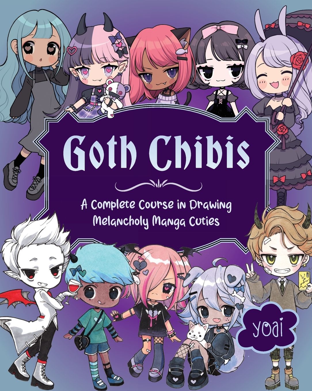 Goth Chibis: A Complete Course in Drawing Melancholy Manga Cuties