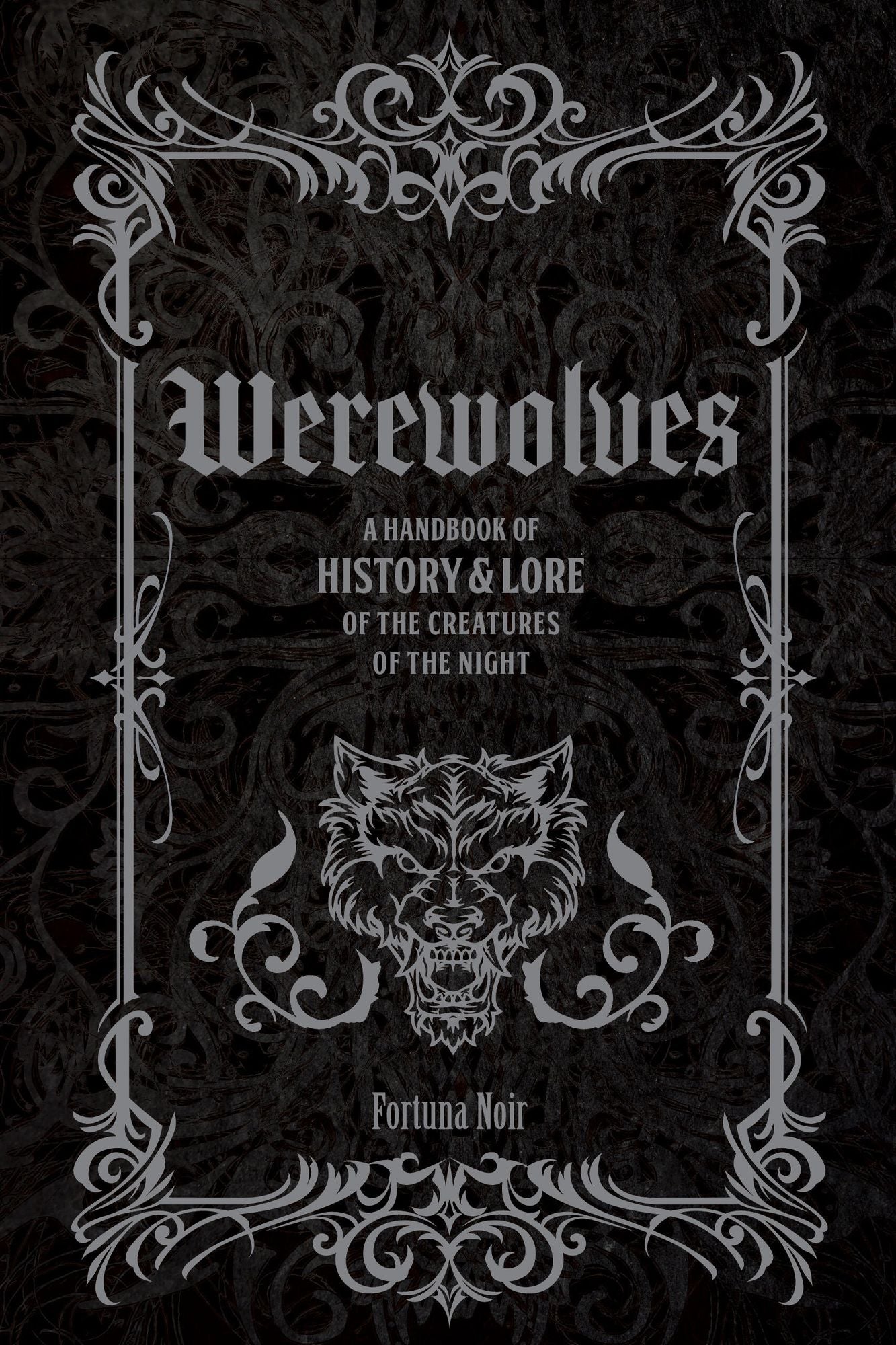 Werewolves: A Handbook of History & Lore of the Creatures of the Night