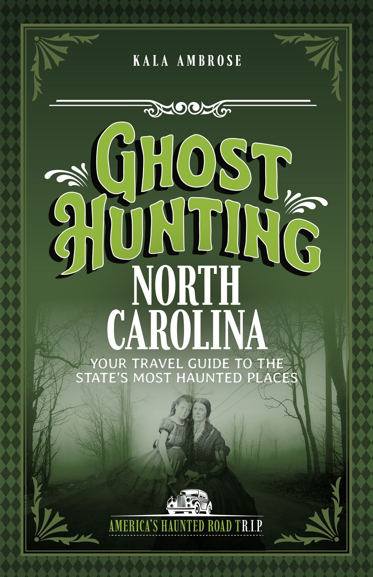 Ghost Hunting North Carolina: Your Travel Guide to the State's Most Haunted Places