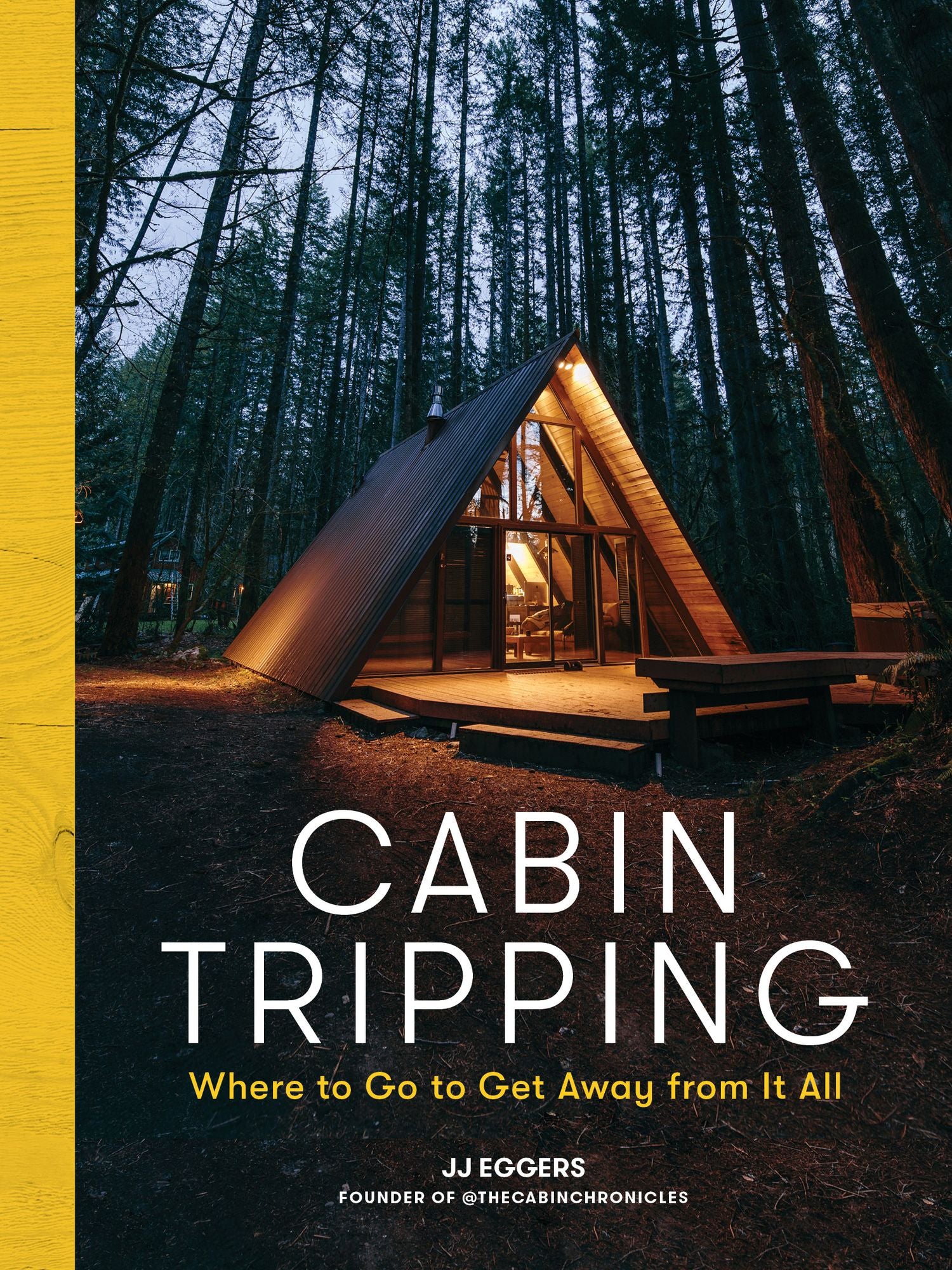 Cabin Tripping: Where to Go to Get Away from It All