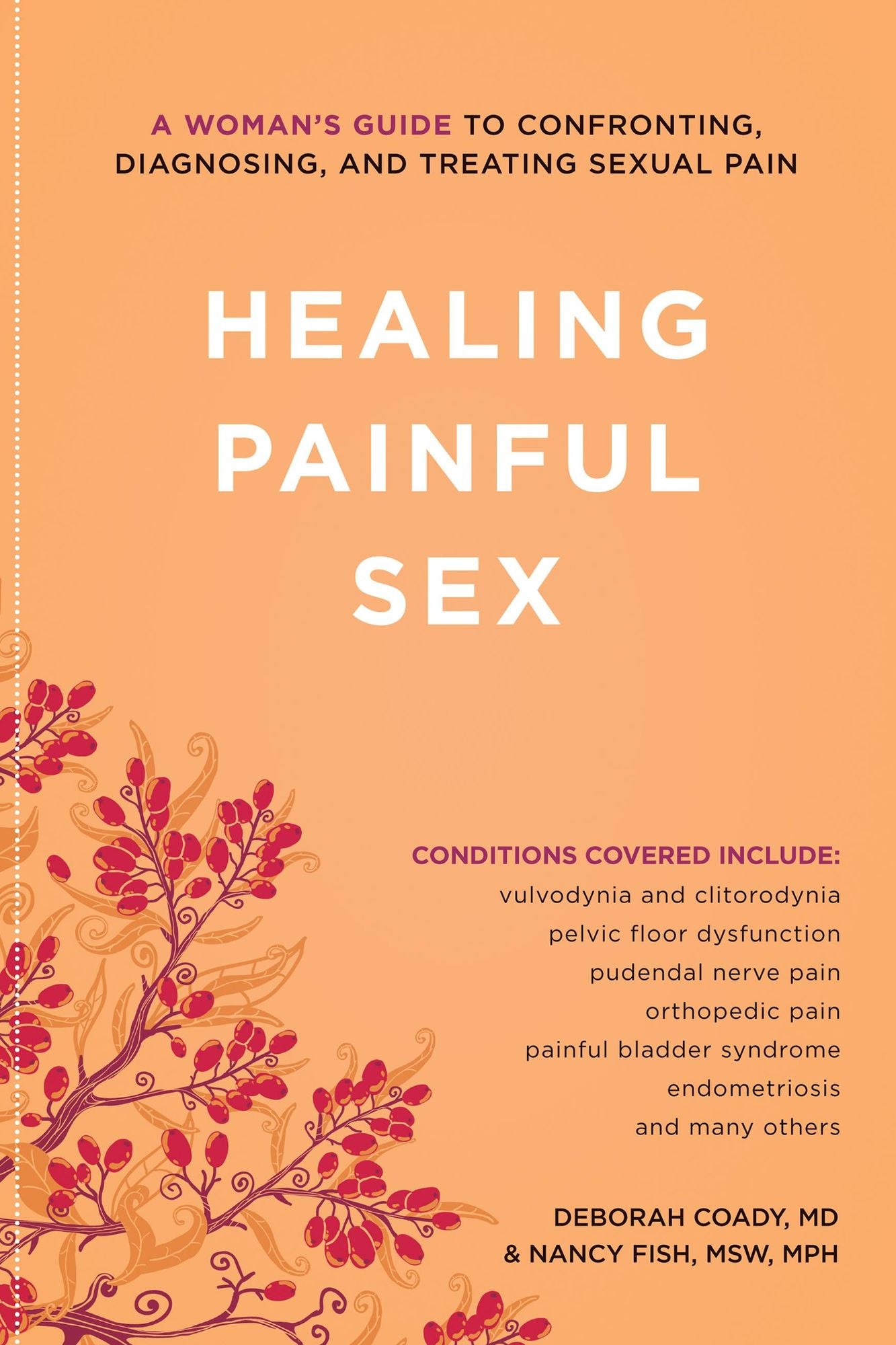 Healing Painful Sex: A Woman's Guide to Confronting, Diagnosing, and Treating Sexual Pain