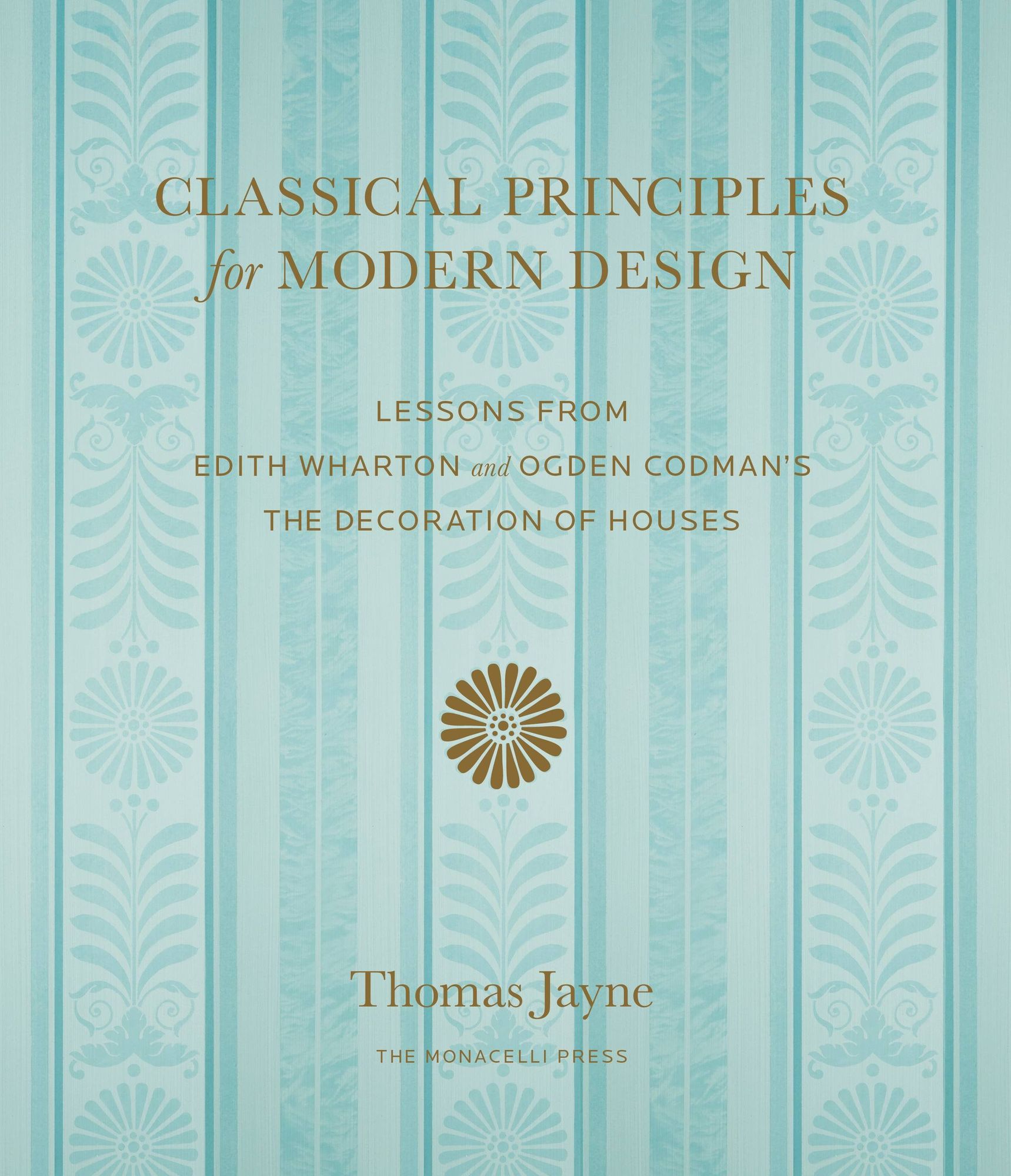 Classical Principles for Modern Design: Lessons from Edith Wharton and Ogden Codman's The Decoration of Houses