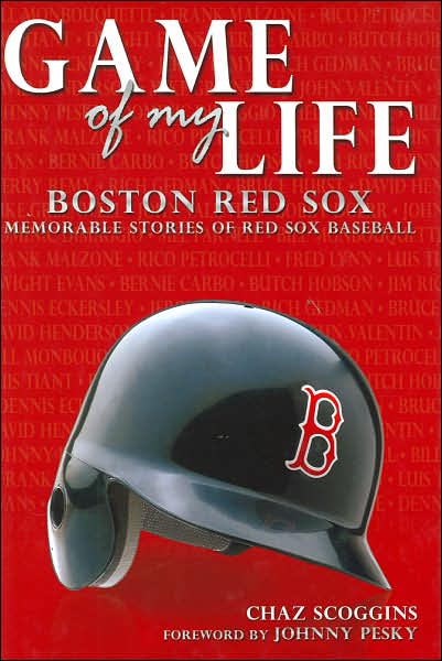 Game of My Life: Boston Red Sox: Memorable Stories of Red Sox Baseball