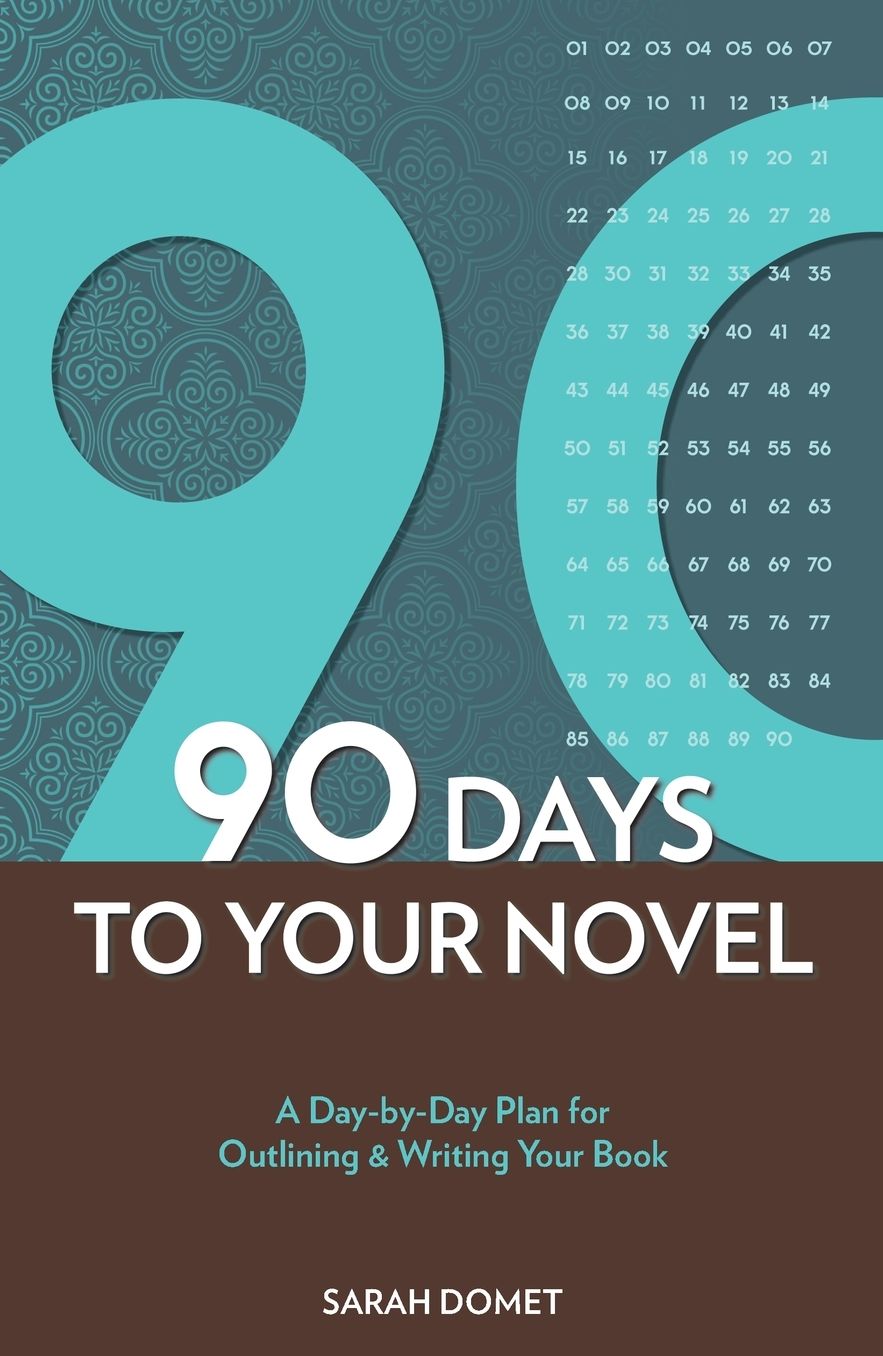 90 Days To Your Novel: A Day-by-Day Plan for Outlining & Writing Your Book