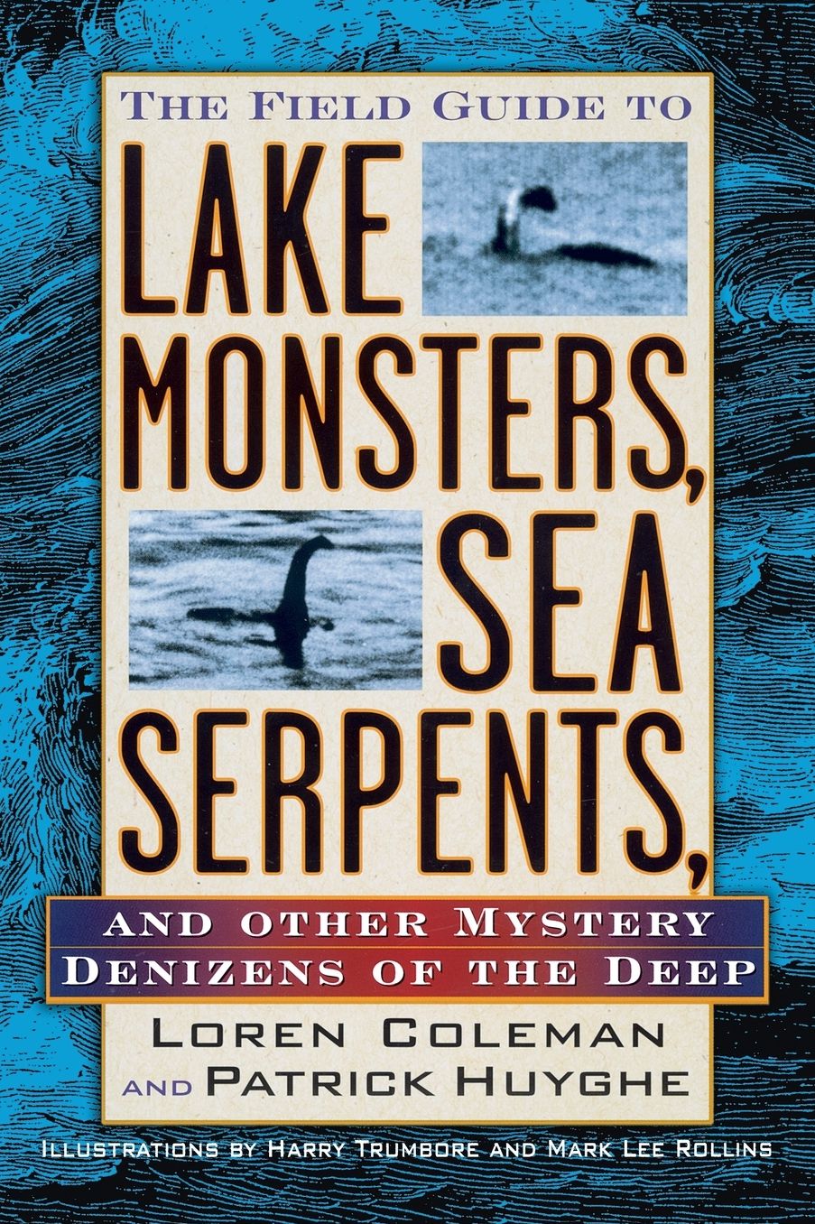 The Field Guide to Lake Monsters, Sea Serpents and Other Mystery Denizens of the Deep