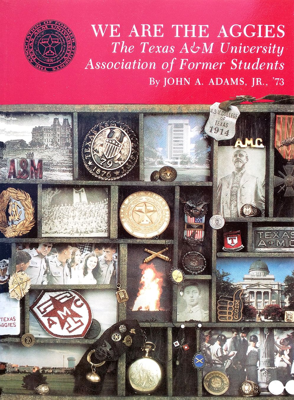 We Are the Aggies: The Texas A&M University Association of Former Students