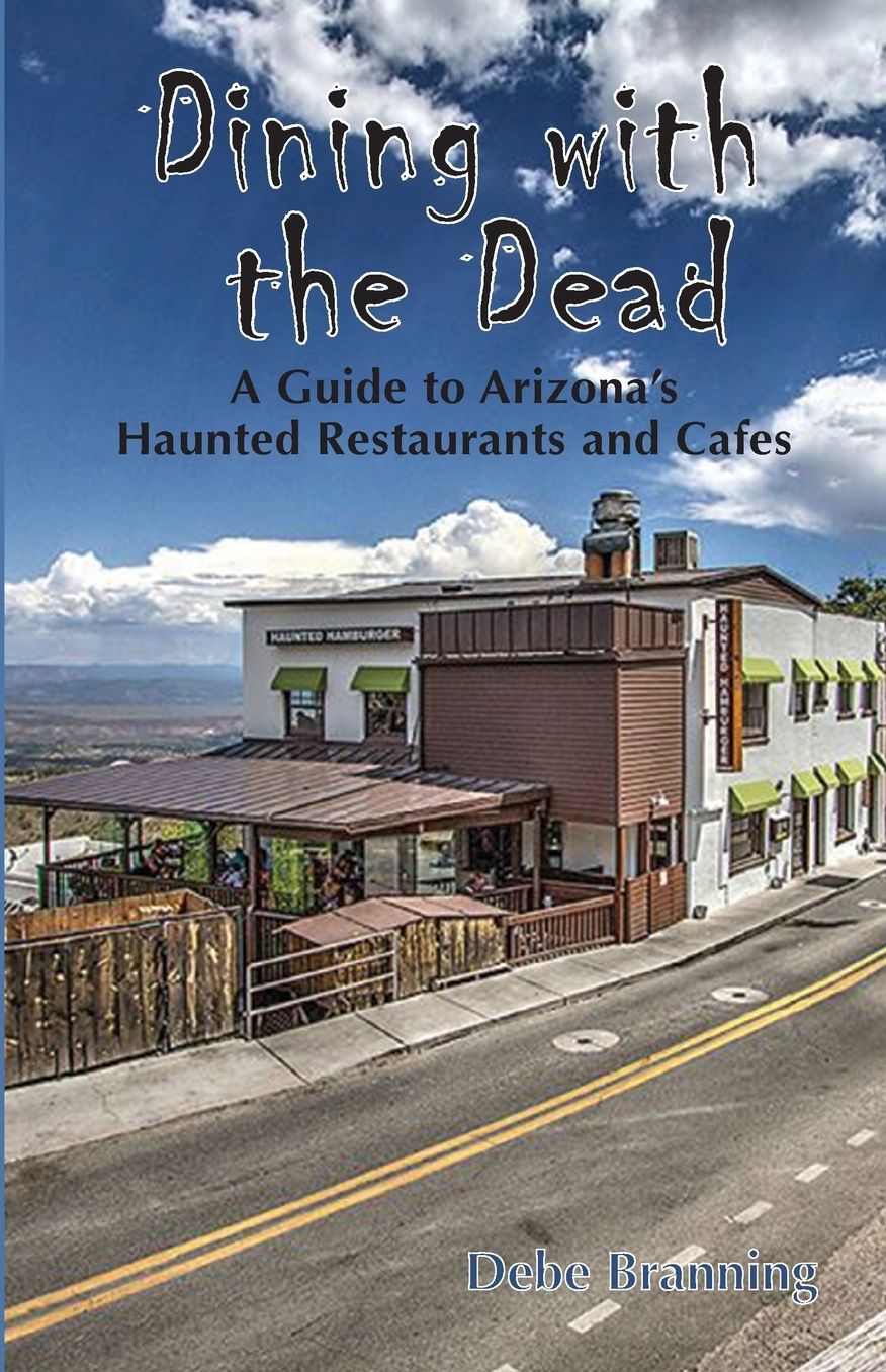 Dining with the Dead: A Guide to Arizona's Haunted Restaurants and Cafes