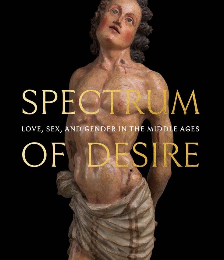 Spectrum of Desire: Love, Sex, and Gender in the Middle Ages