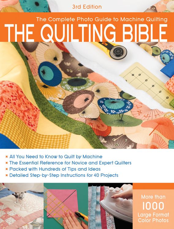Quilting Bible, 3rd Edition: The Complete Photo Guide to Machine Quilting