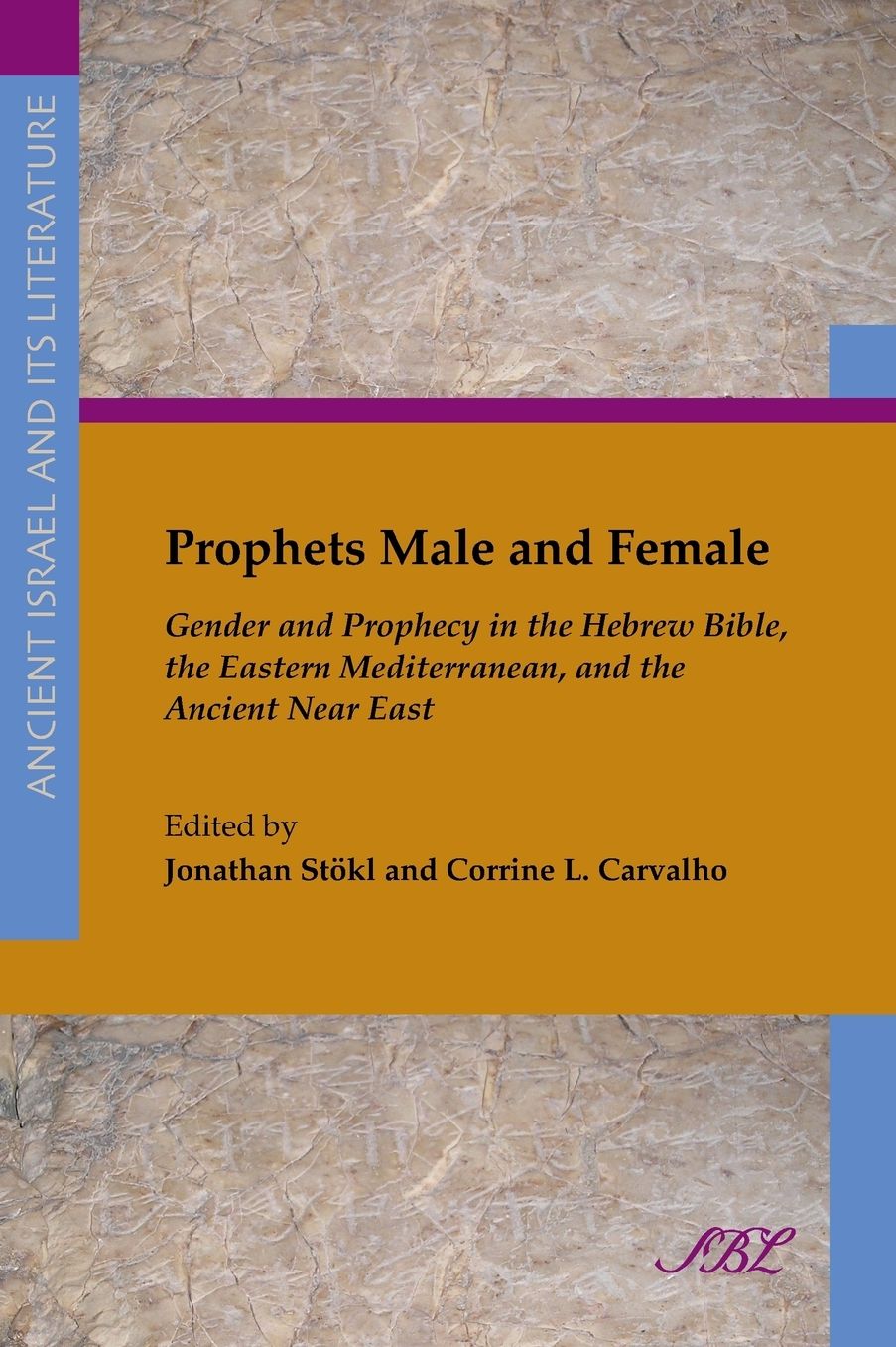 Prophets Male and Female: Gender and Prophecy in the Hebrew Bible, the Eastern Mediterranean, and the Ancient Near East