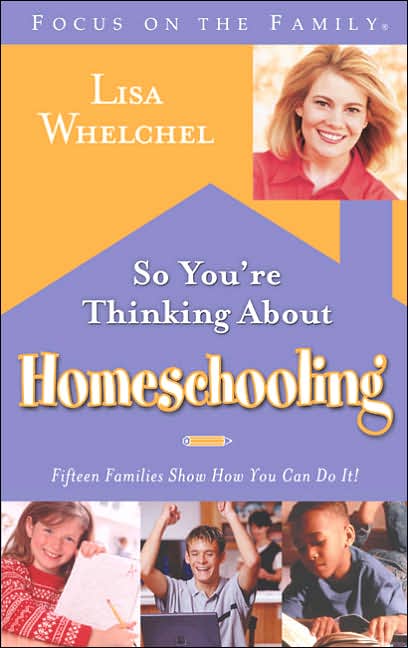 So You're Thinking About Homeschooling: Fifteen Families Show How You Can Do It
