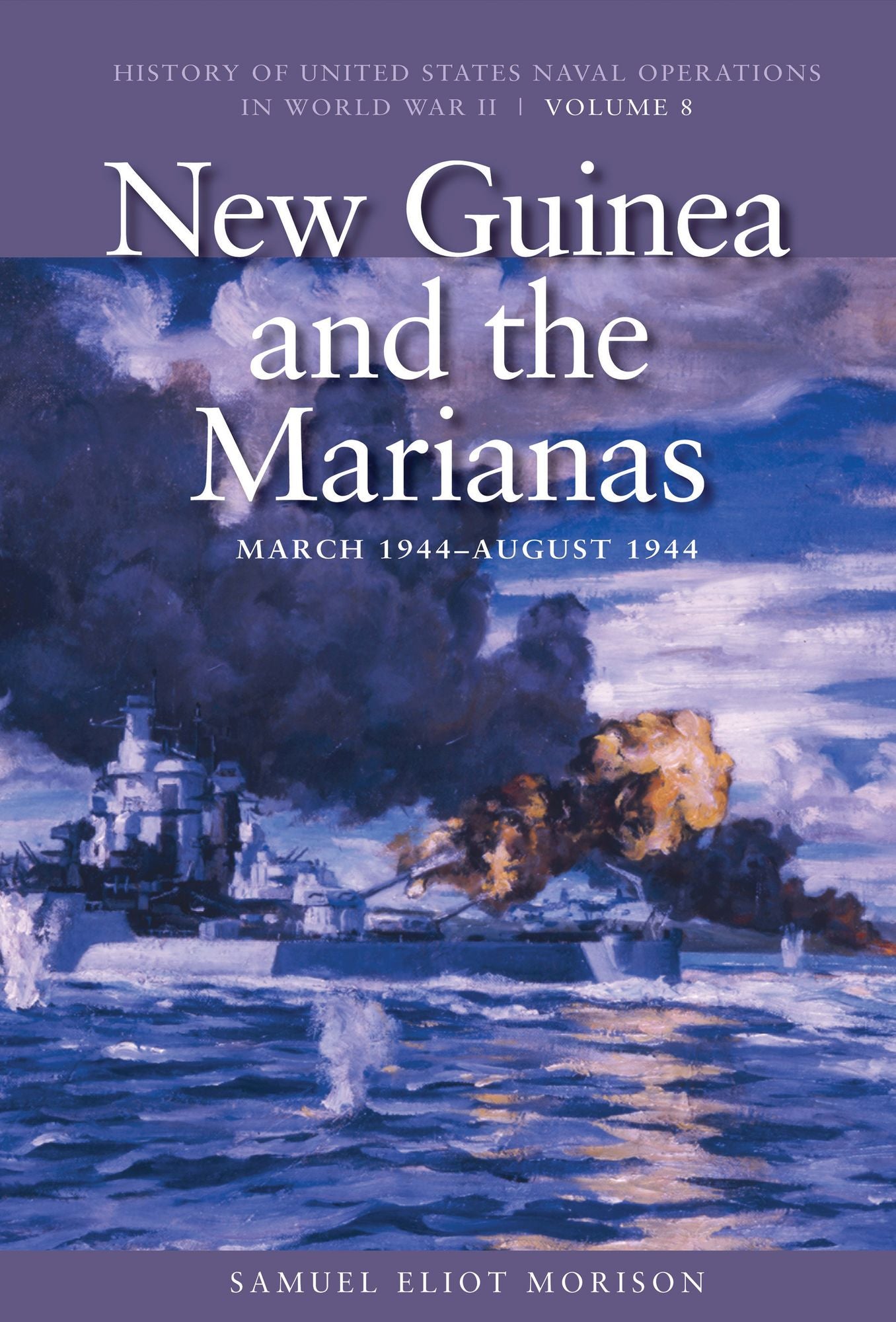 New Guinea and the Marianas, March 1944-August 1944: History of United States Naval Operations in World War II, Volume 8