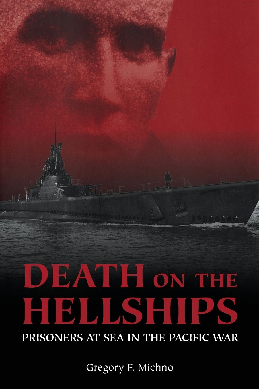Death on the Hellships: Prisoners at Sea in the Pacific War