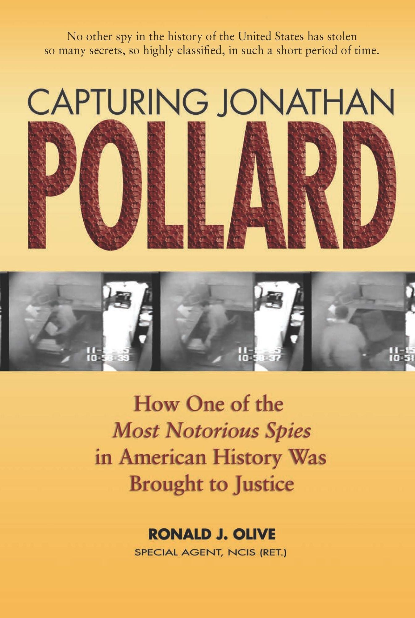 Capturing Jonathan Pollard: How One of the Most Notorious Spies in American History Was Brought to JusticeHow One of the Most De
