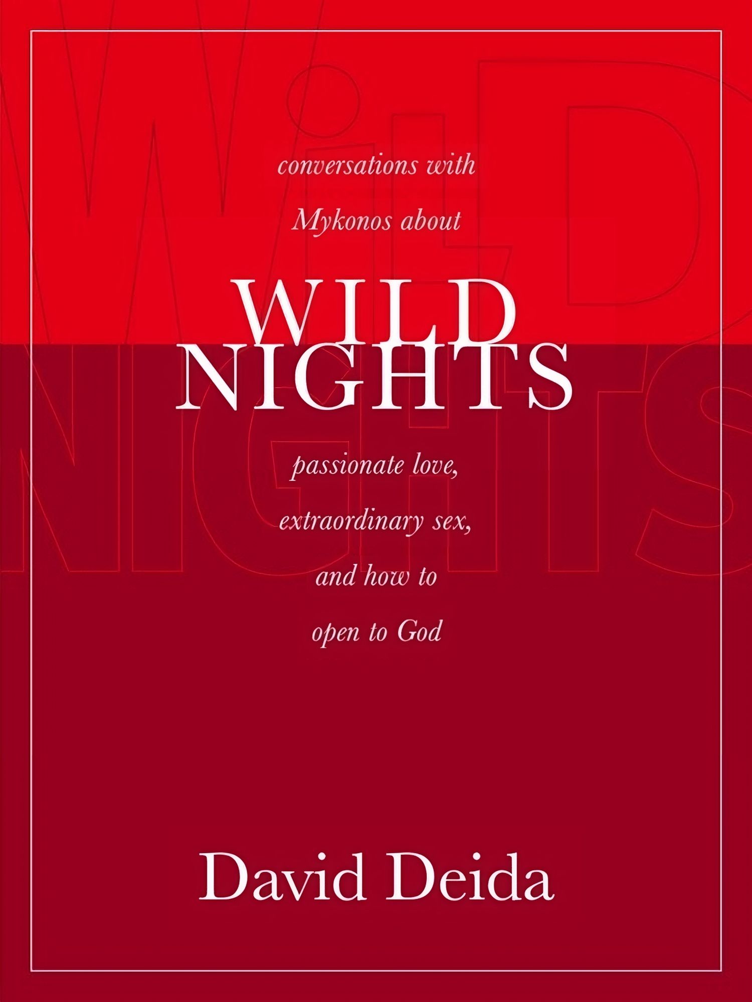 Wild Nights: Conversations with Mykonos about Passionate Love, Extraordinary Sex, and How to Open to God