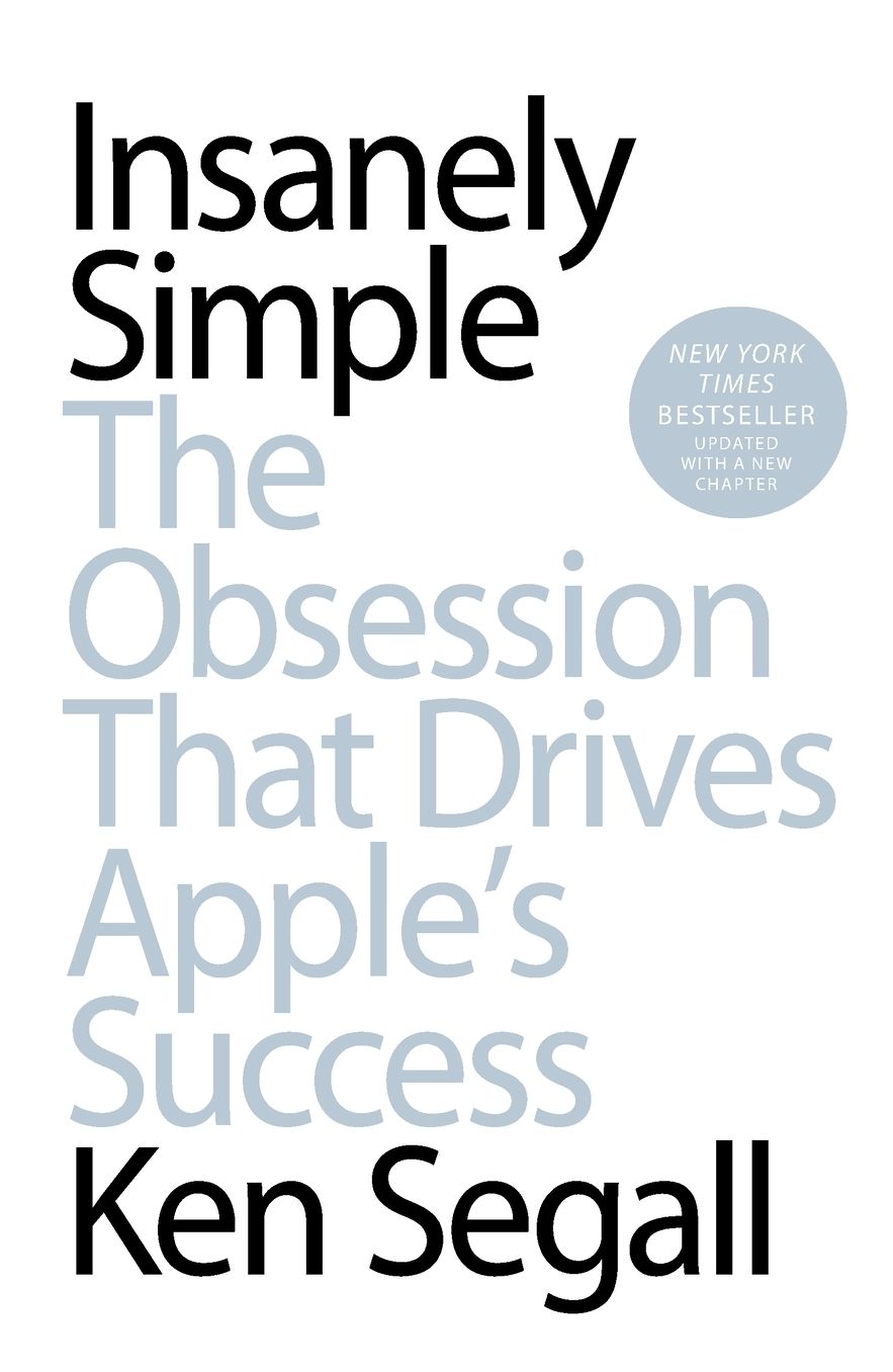 Insanely Simple: The Obsession That Drives Apple's Success