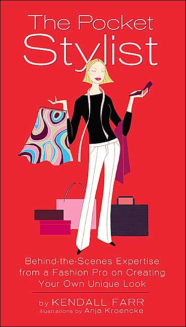 The Pocket Stylist: Behind-the-Scenes Expertise from a Fashion Pro on Creating Your Own Look