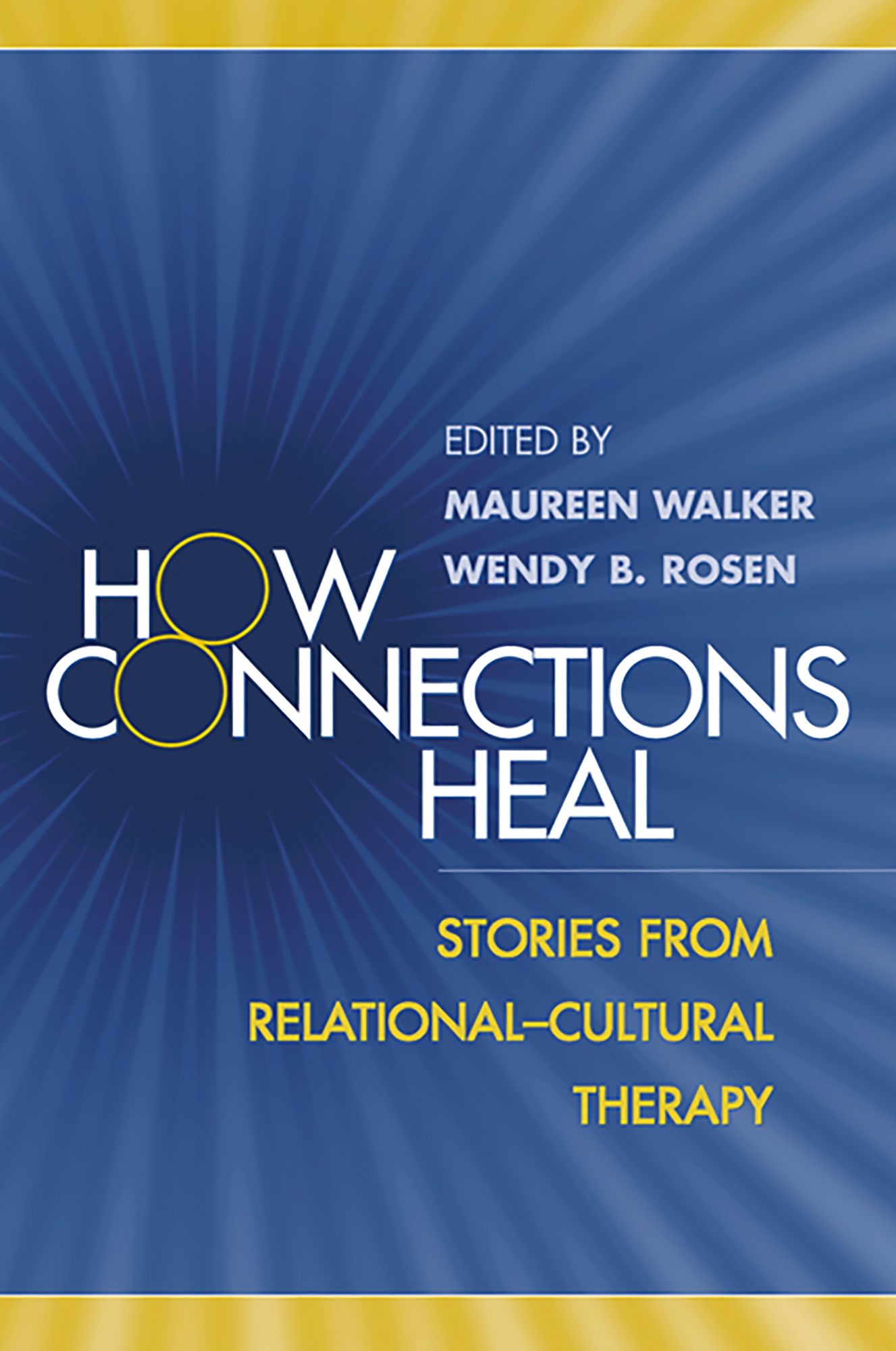 How Connections Heal: Stories from Relational-Cultural Therapy