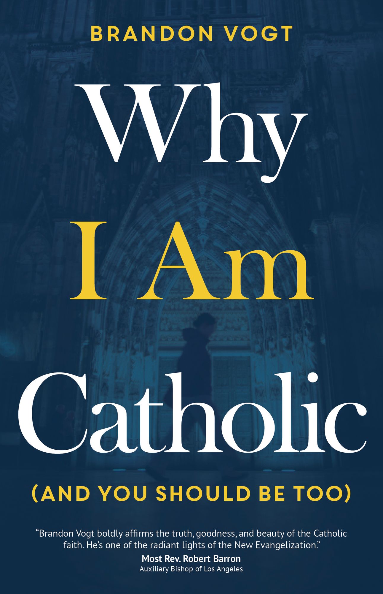 Why I Am Catholic (and You Should Be Too)