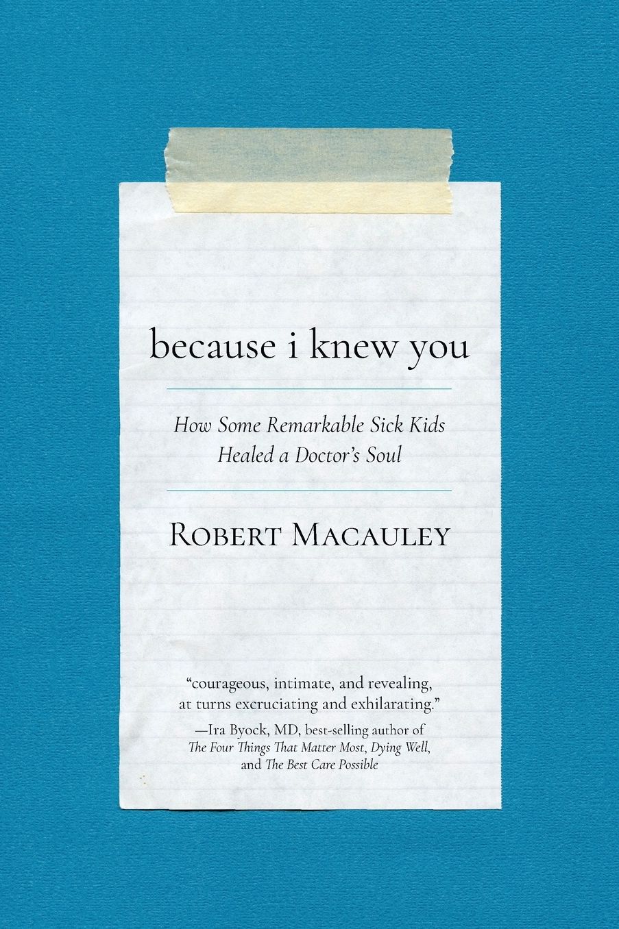 Because I Knew You: How Some Remarkable Sick Kids Healed a Doctor's Soul