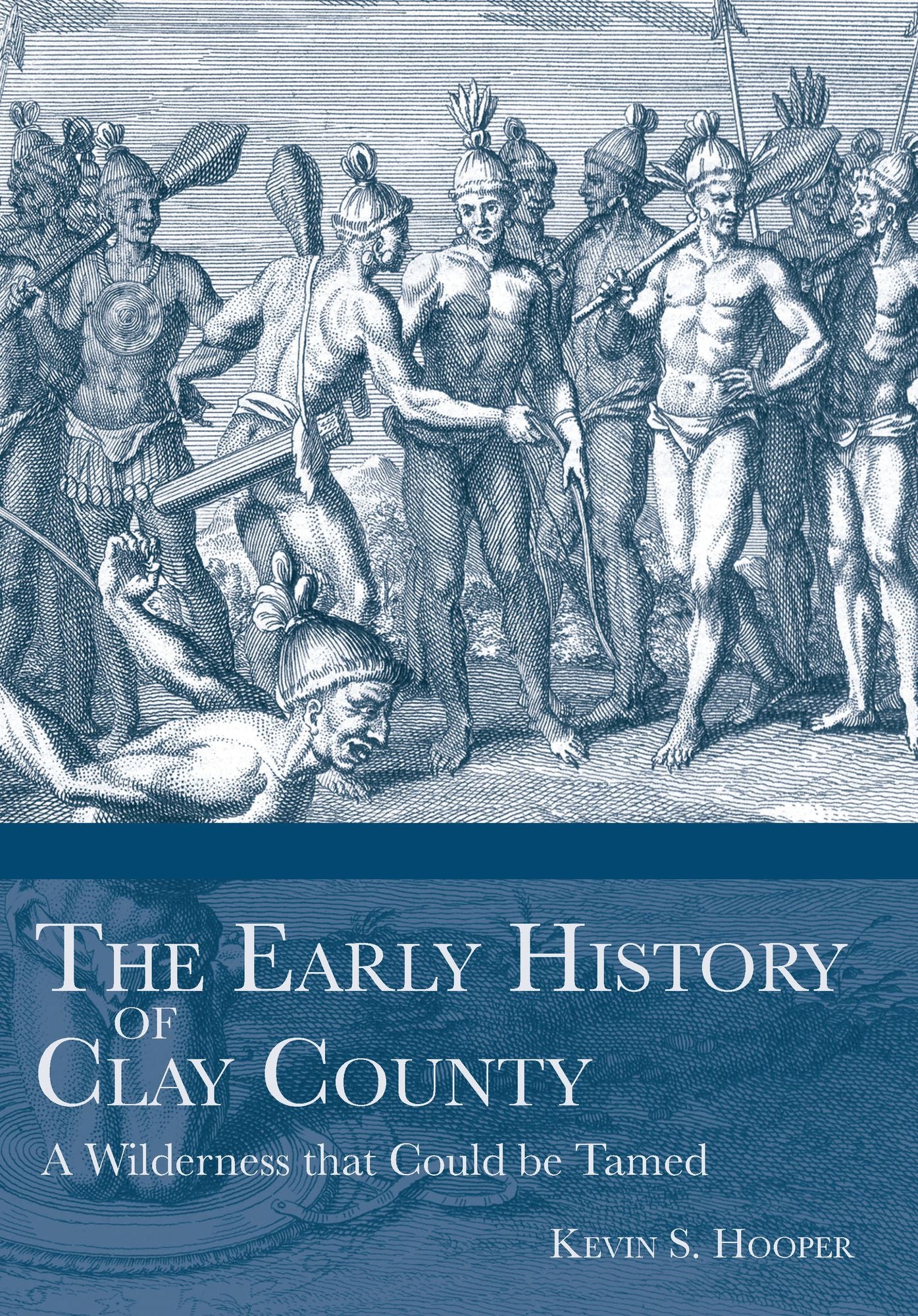 The Early History of Clay County: A Wilderness that Could be Tamed