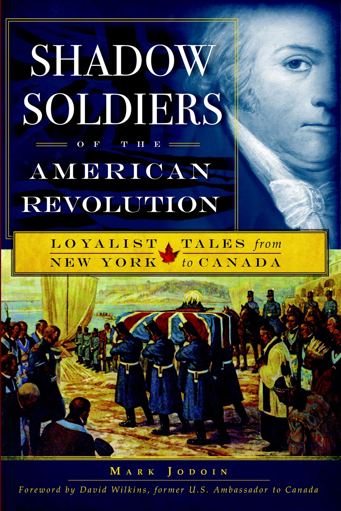 Shadow Soldiers of the American Revolution: Loyalist Tales from New York to Canada
