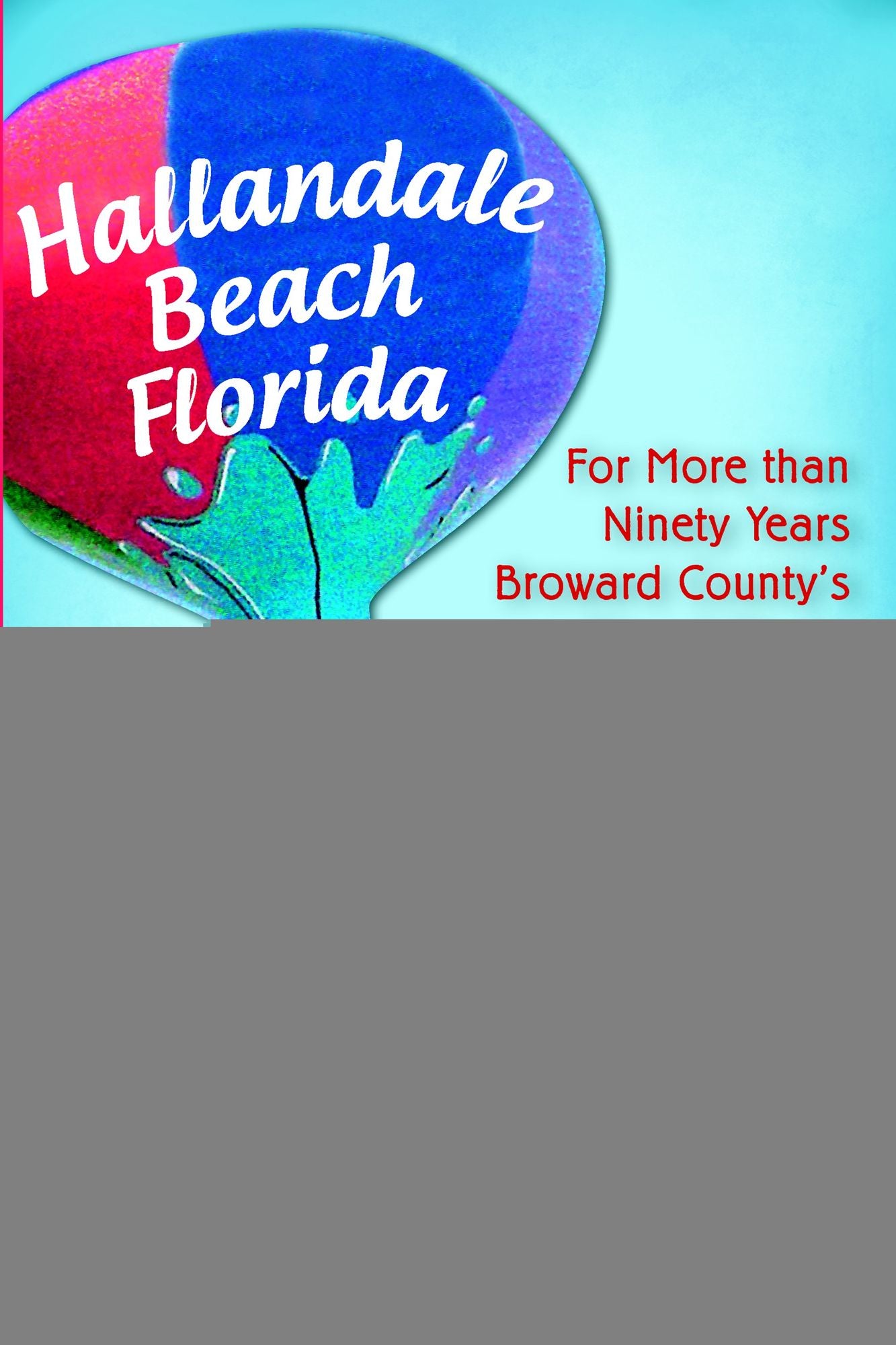Hallandale Beach Florida: For More than Ninety Years Broward County's City of Choice