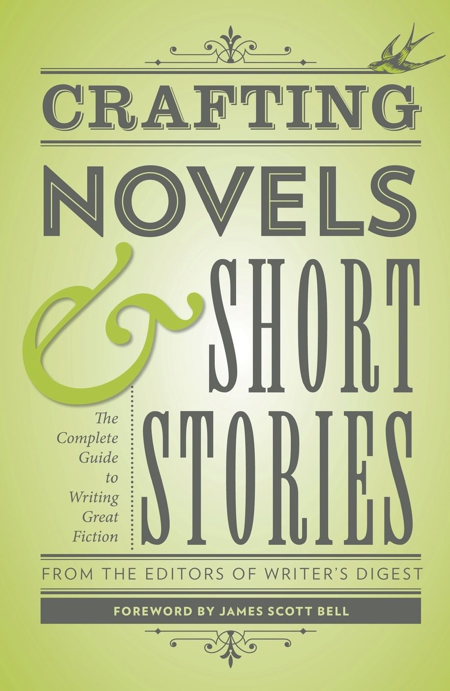 Crafting Novels & Short Stories: The Complete Guide to Writing Great Fiction