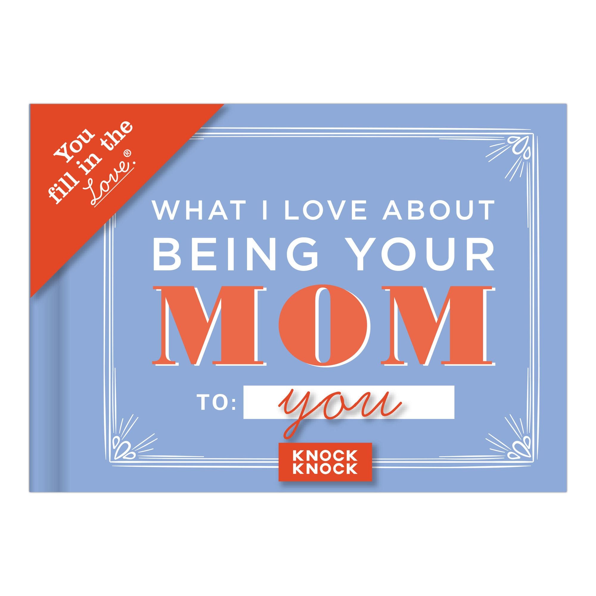 What I l Love About Being Your Mom Fill in the Love Book