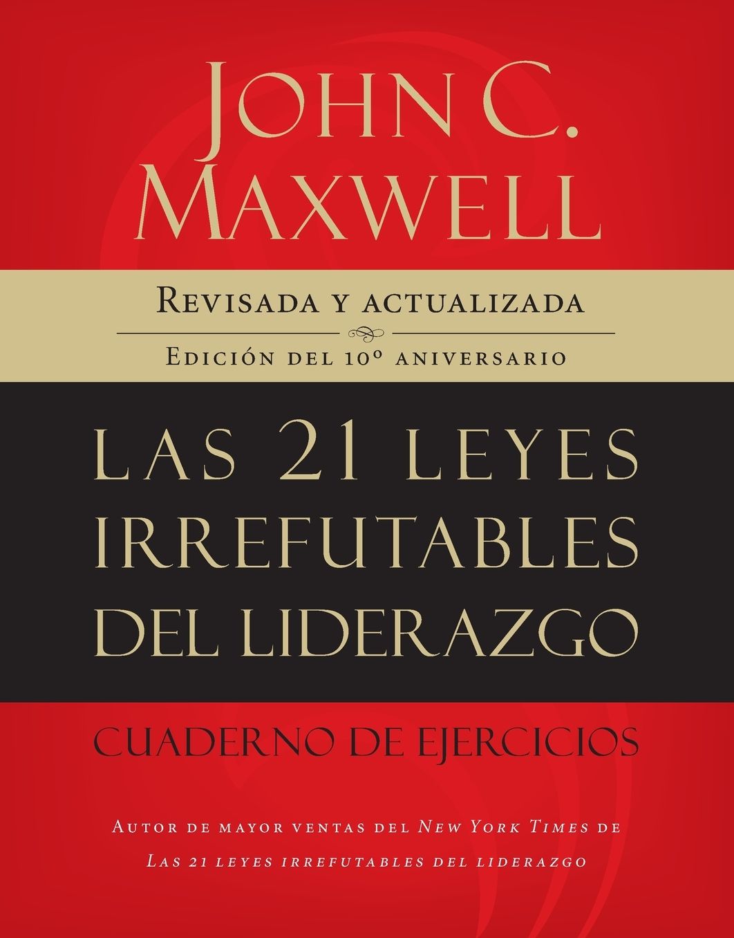Las 21 leyes irrefutables del liderazgo, cuaderno de ejercicios: Revisado y actualizado