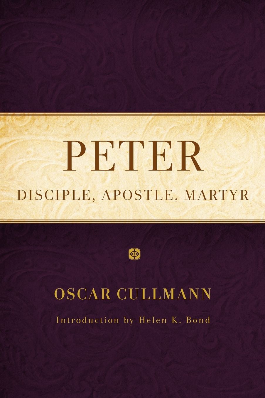 Peter: Disciple, Apostle, Martyr