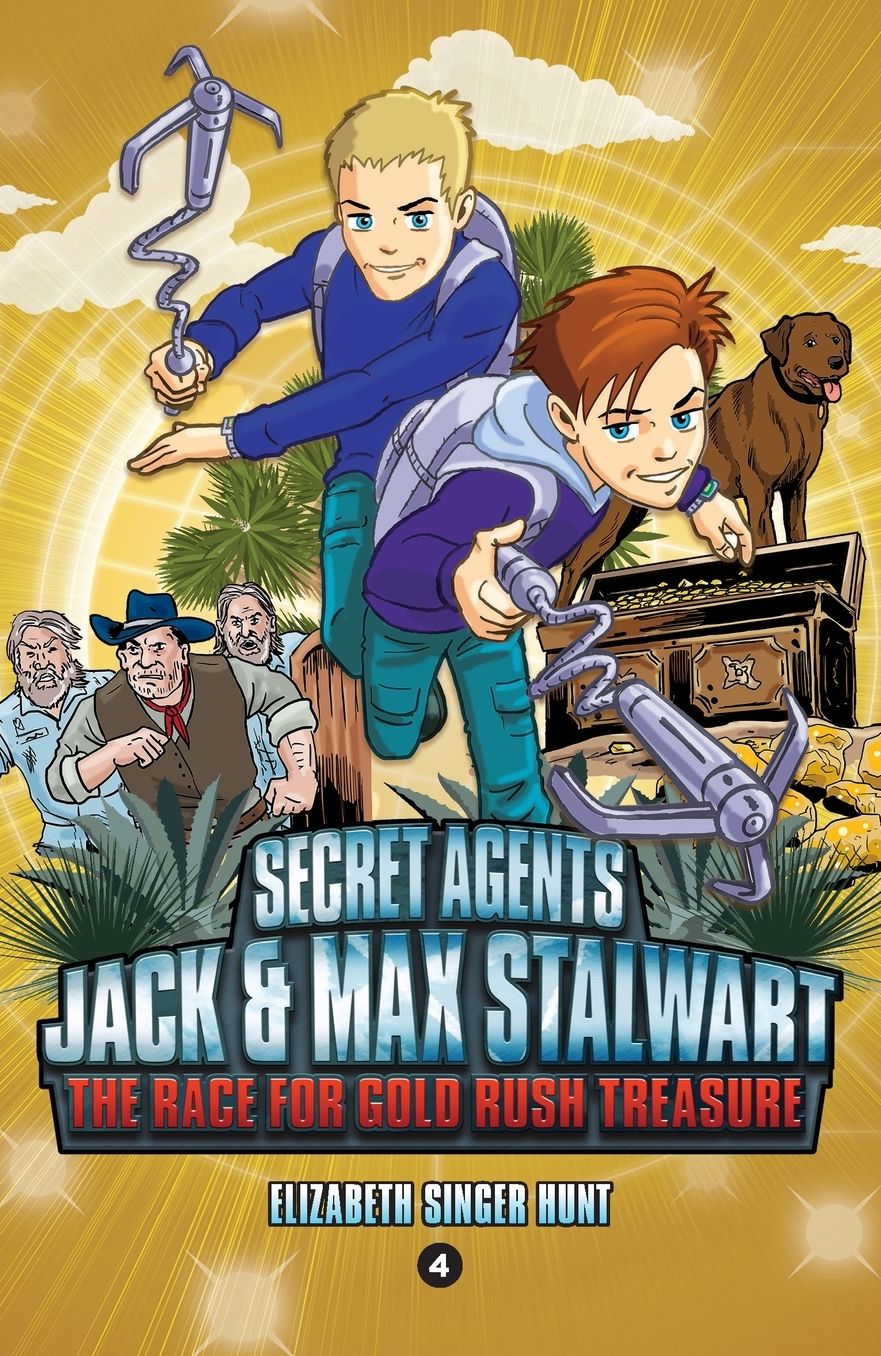 The Race for Gold Rush Treasure: California, USA (Secret Agents Jack and Max Stalwart Series #4)