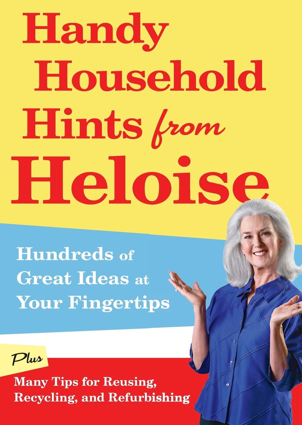 Handy Household Hints from Heloise: Hundreds of Great Ideas at Your Fingertips