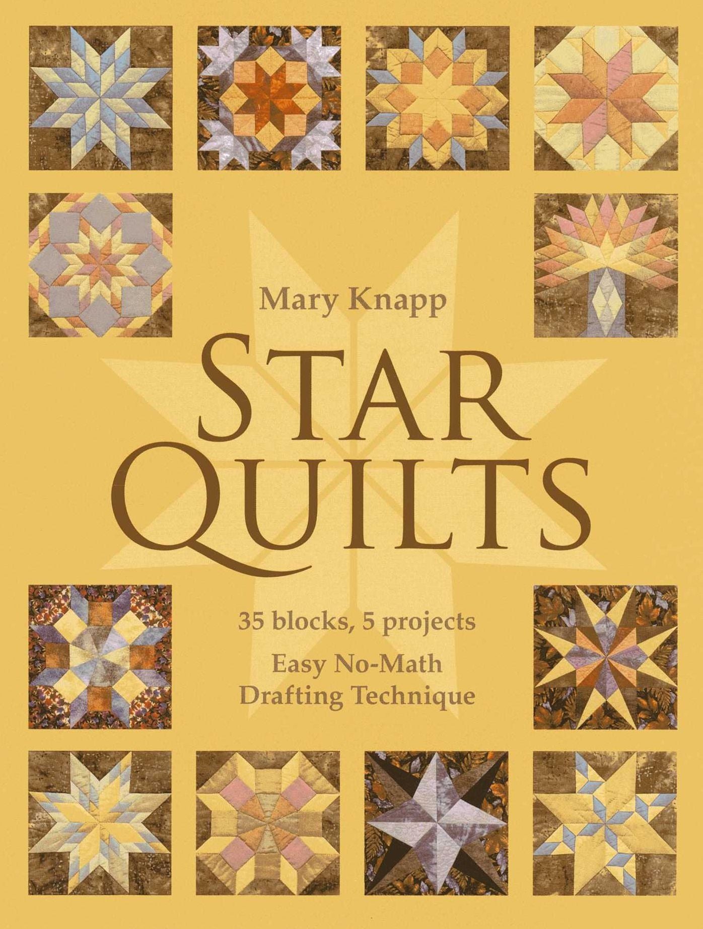 Star Quilts: 35 blocks, 5 projects - Easy No-Math Drafting Technique