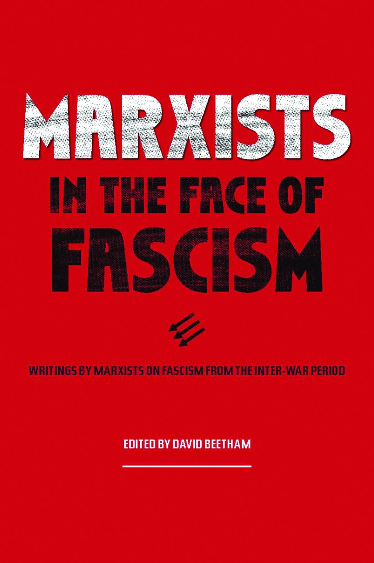 Marxists in the Face of Fascism: Writings by Marxists on Fascism From the Inter-war Period