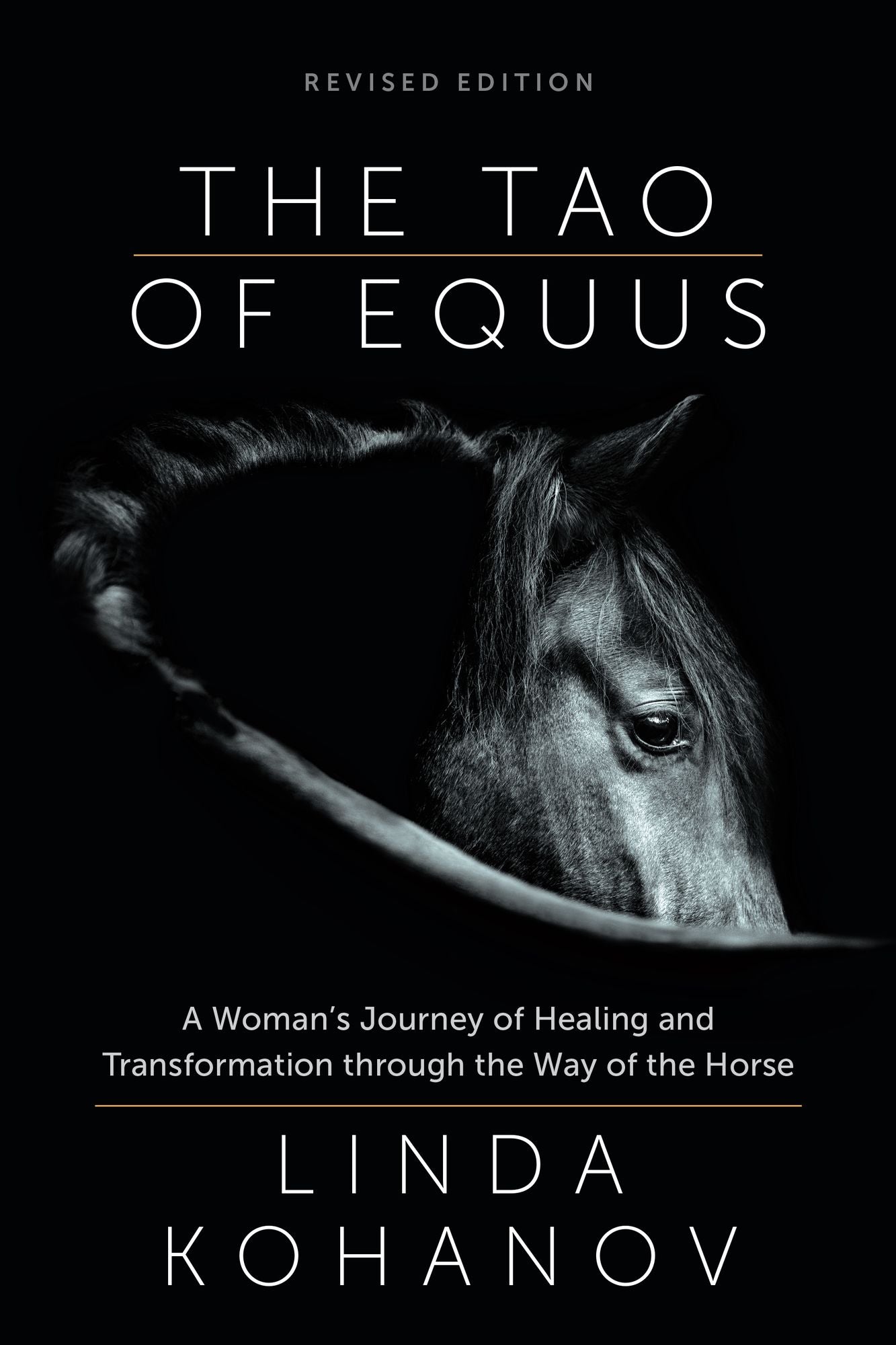 The Tao of Equus (revised): A Woman's Journey of Healing and Transformation through the Way of the Horse
