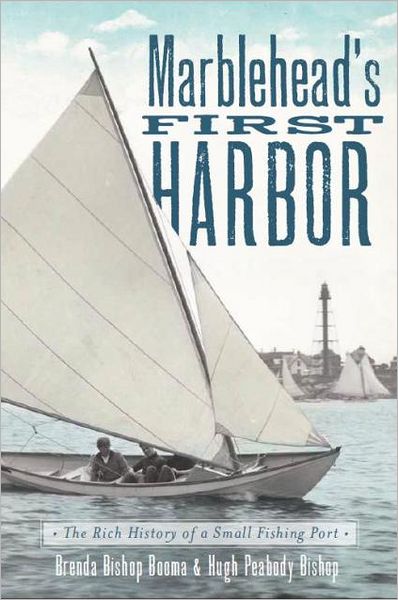 Marblehead's First Harbor: The Rich History of a Small Fishing Port