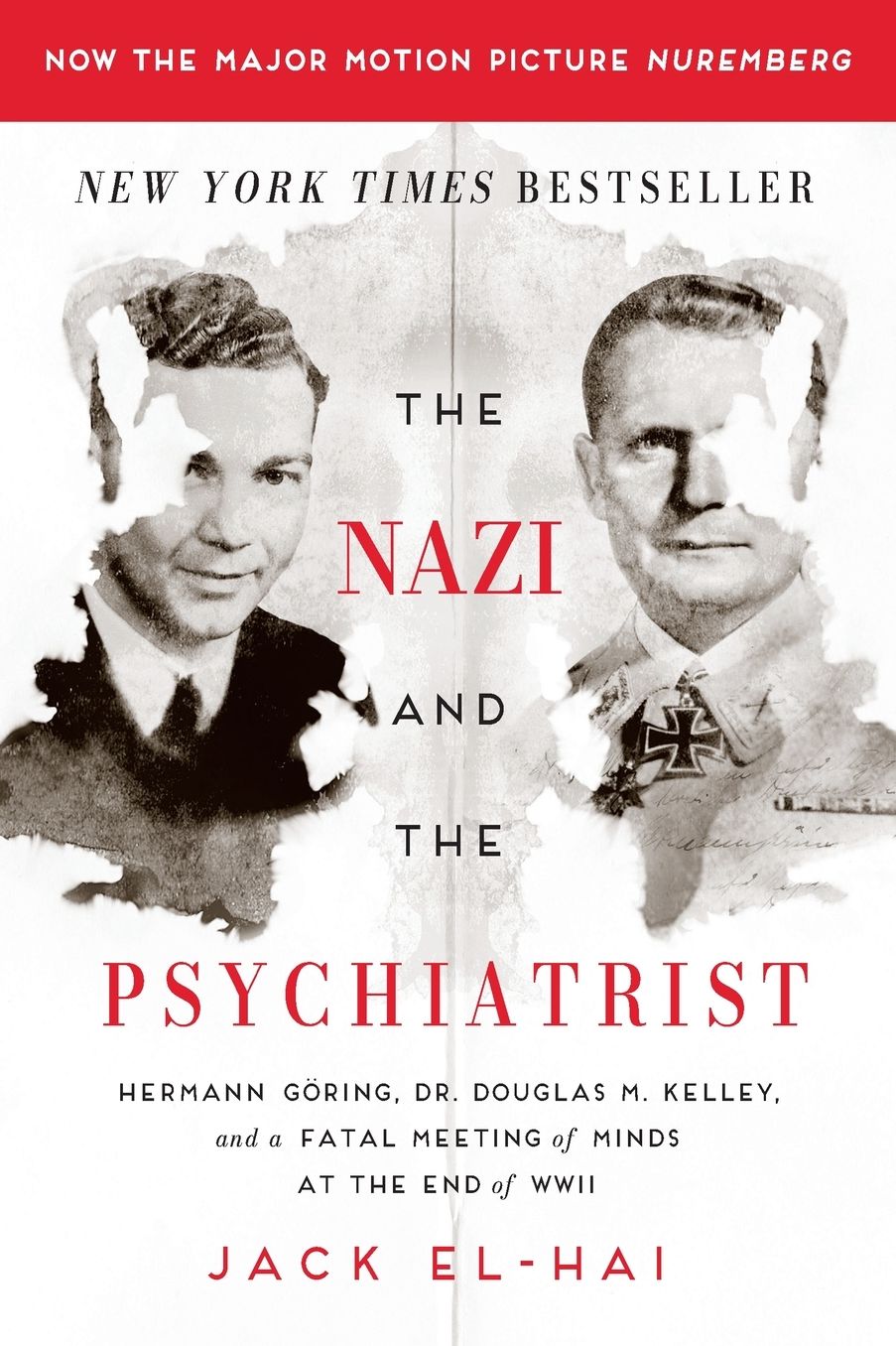 The Nazi and the Psychiatrist: Hermann Göring, Dr. Douglas M. Kelley, and a Fatal Meeting of Minds at the End of WWII