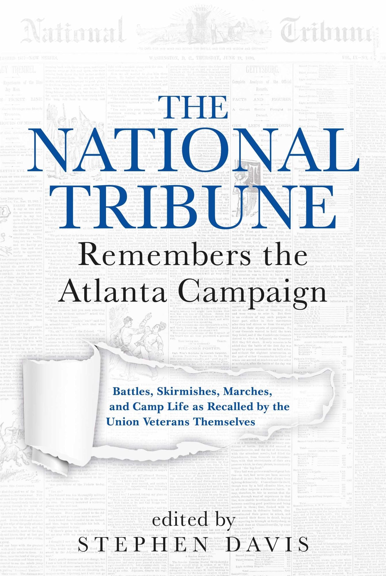 The National Tribune Remembers the Atlanta Campaign: Battles, Skirmishes, Marches, and Camp Life as Recalled by the Union Veterans Themselves