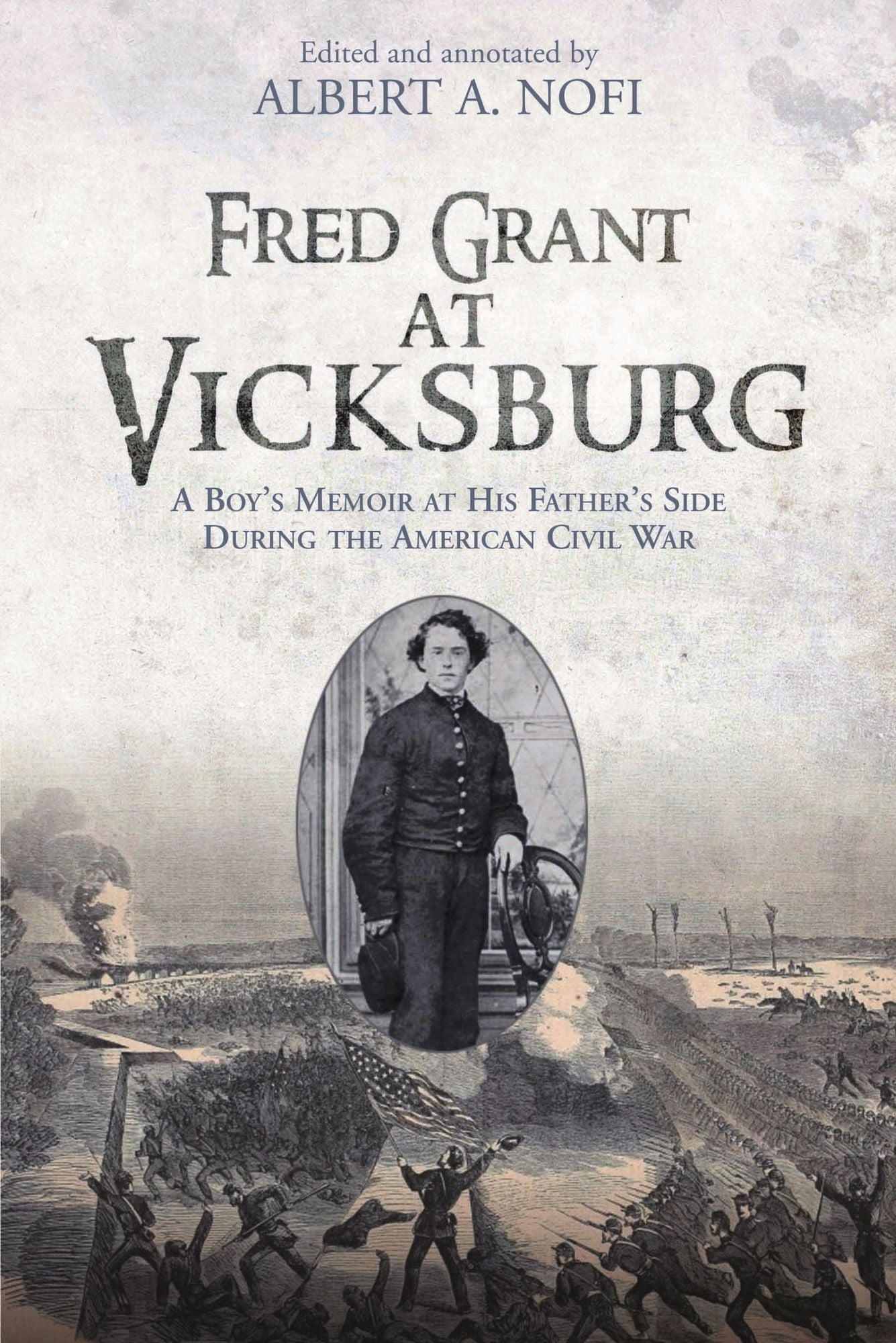 Fred Grant at Vicksburg: A Boy's Memoir at His Father's Side During the American Civil War