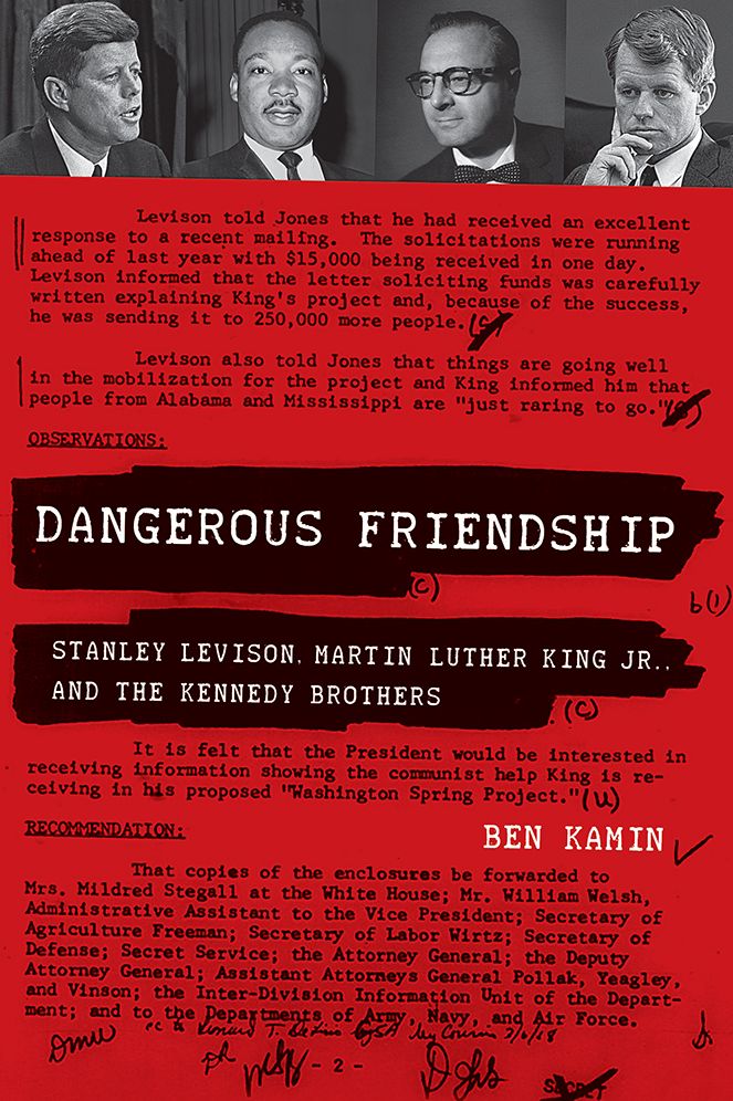 Dangerous Friendship: Stanley Levison, Martin Luther King Jr., and the Kennedy Brothers
