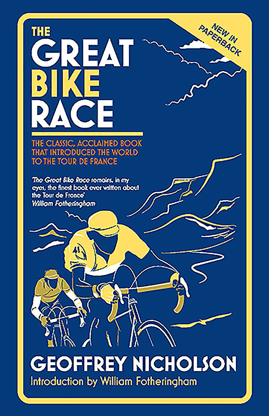 The Great Bike Race: The classic, acclaimed book that introduced a nation to the Tour de France