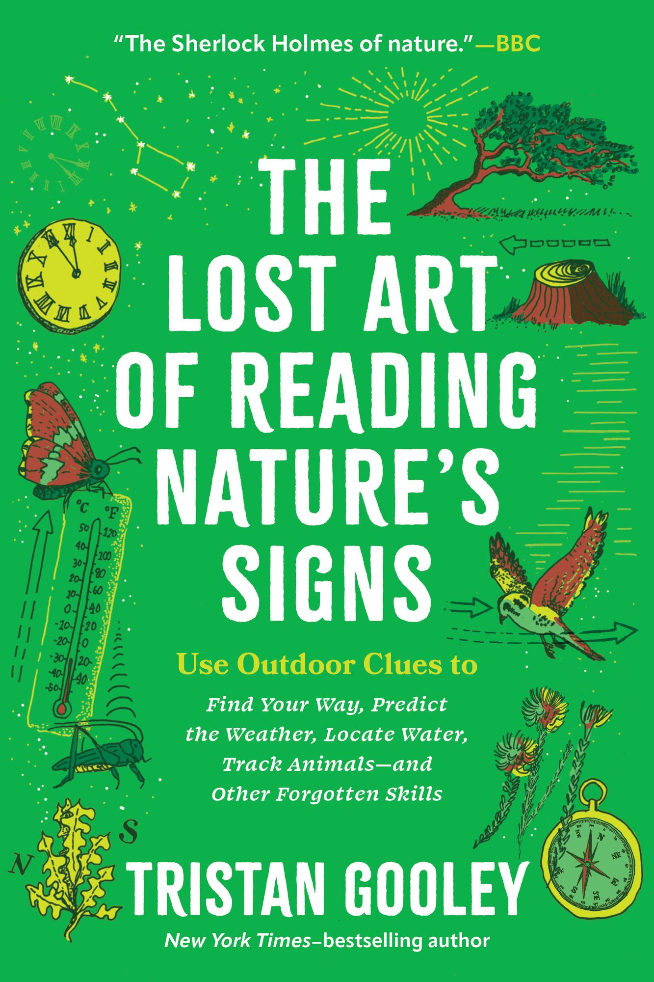 The Lost Art of Reading Nature's Signs: Use Outdoor Clues to Find Your Way, Predict the Weather, Locate Water, Track Animals - and Other Forgotten Skills