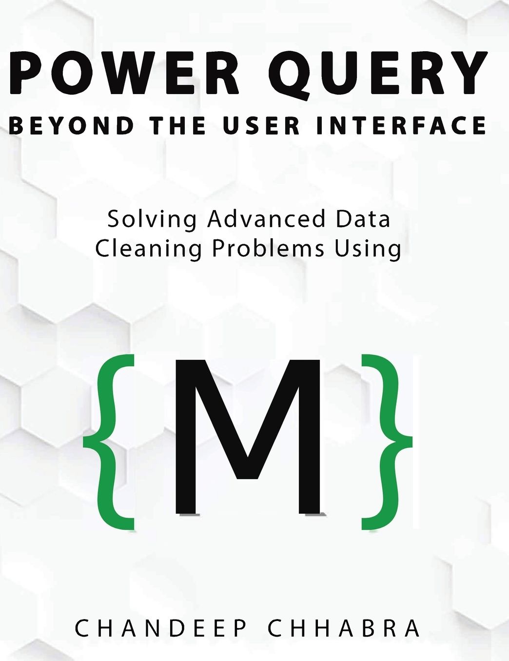 Power Query Beyond The User Interface: Solving Advanced Data Cleaning Problems Using M