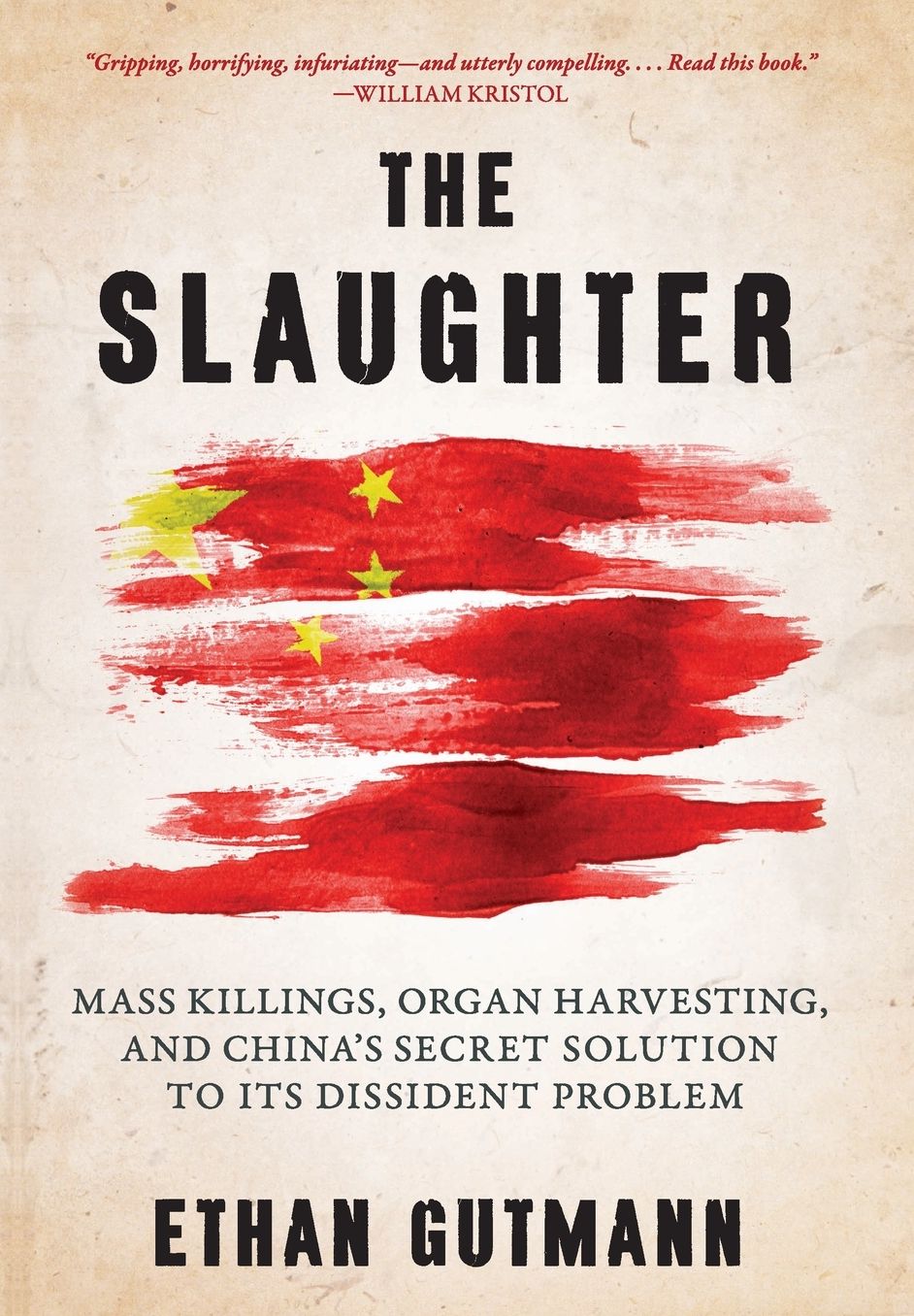 Slaughter: Mass Killings, Organ Harvesting, and China's Secret Solution to Its Dissident Problem