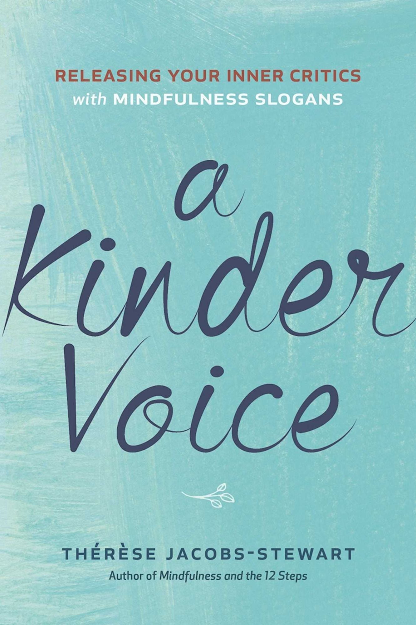 A Kinder Voice: Releasing Your Inner Critics with Mindfulness Slogans