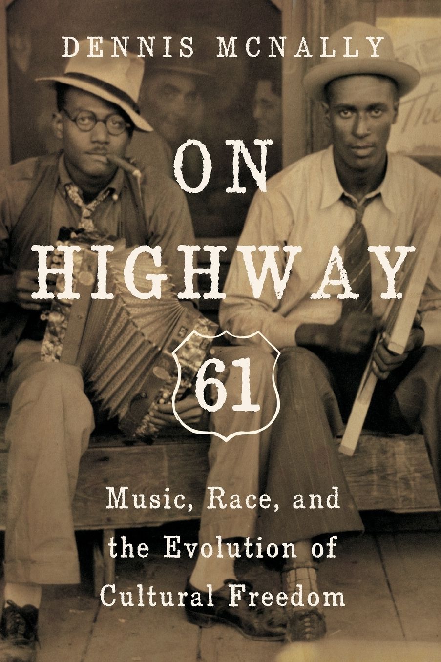On Highway 61: Music, Race, and the Evolution of Cultural Freedom