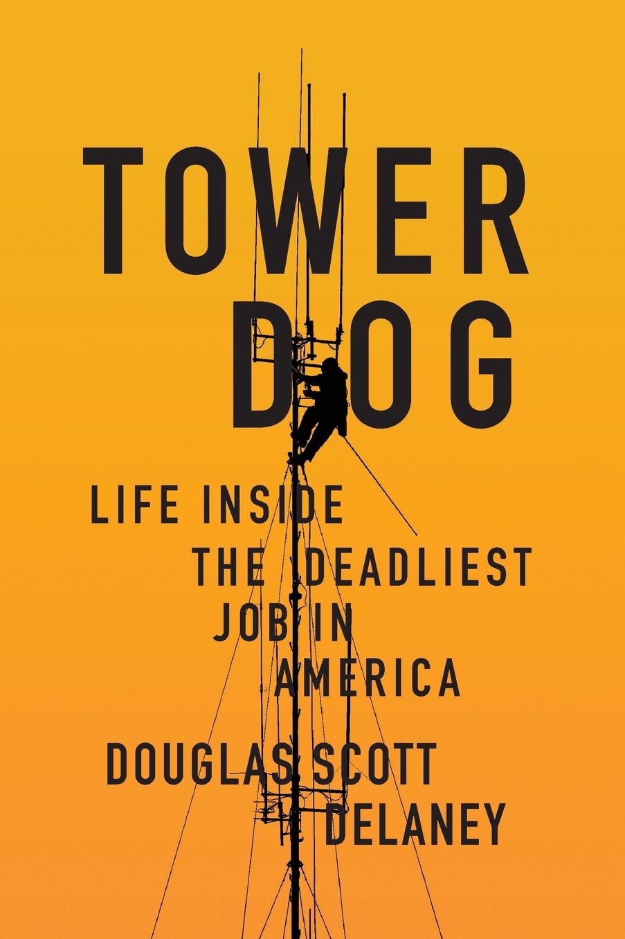 Tower Dog: Life Inside the Deadliest Job in America