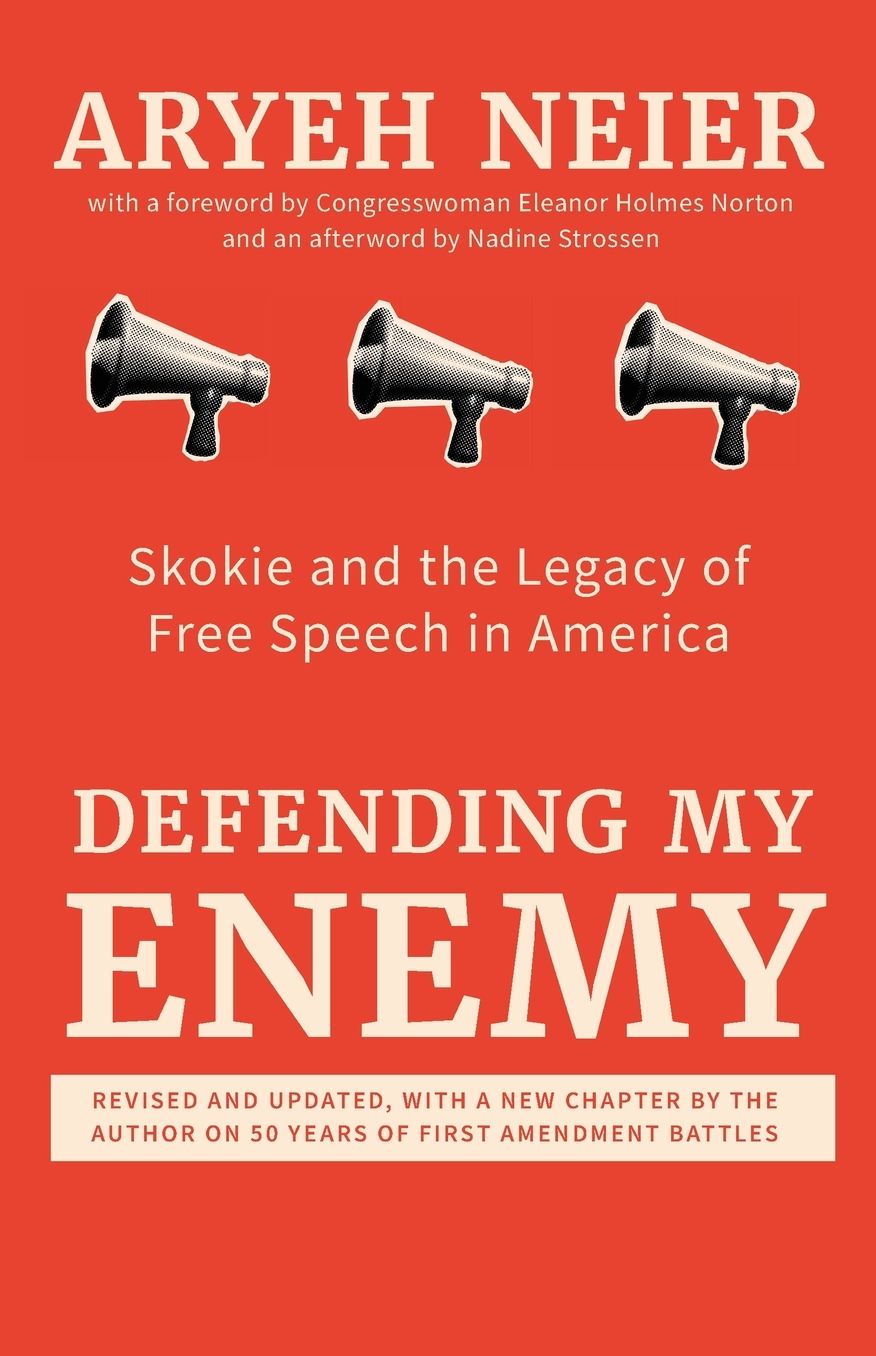 Defending My Enemy: Skokie and the Legacy of Free Speech in America