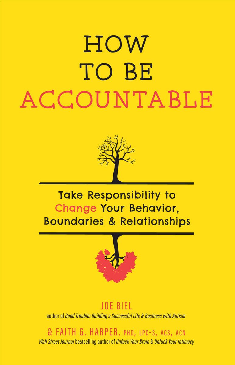 How to Be Accountable: Take Responsibility to Change Your Behavior, Boundaries, and Relationships
